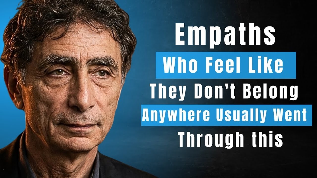 Empaths Who Feel Like They Don't Belong Anywhere Usually Went Through This || DR. GABOR MATÉ ||
