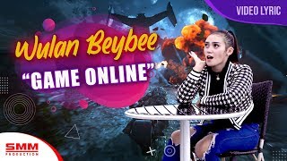 Wulan Beybee - Game Online ( LYRIC)