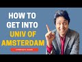 University of Amsterdam | | COMPLETE GUIDE ON HOW TO GET INTO UvA | College Admissions| College vlog