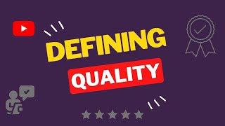 How do you define the 'Quality' of a product or service?