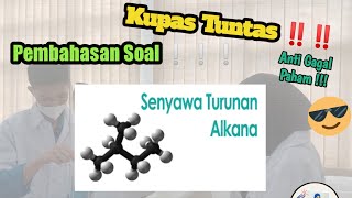 🟠 KUPAS TUNTAS SOAL HOTS‼️ Pembahasan Soal Senyawa Turunan Alkana