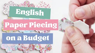 EPP and Quilting on a Budget - Tips for Saving Money and Keeping Costs Down