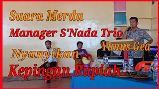 Suara Merdu Manager S'nada Trio, Yunus Gea Nyanyikan