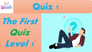 Quiz 1 Level 1 الاختبار الأول المستوي الأول - اختبر نفسك - اعرف مستواك في اللغة الانجليزية