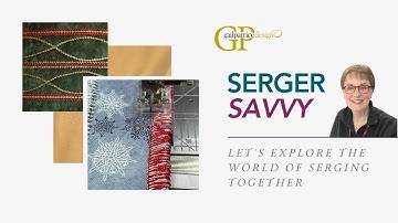 NOVEMBER SERGER SAVVY: TAME THOSE METALLIC THREADS!