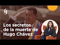 Los secretos de la muerte de hugo chvez  ep 9 qu pas con lo que pas