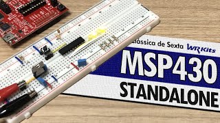 MSP430 STANDALONE: FAÇA O SEU!