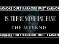 [KARAOKE DUET] Is There Someone Else? - The Weeknd