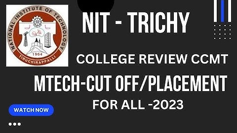 NIT TRICHY COLLEGE REVIEW| COLLEGE REVIEW FOR MTECH| MTECH BEST NIT| NIT TRICHY MTECH CUT OFF