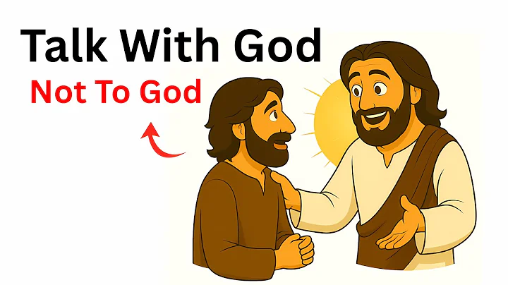 How to Talk With God — Not Just To God (Pray Effectively)