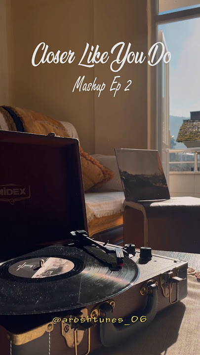 Closer like you do - Mashup Ep 2 #shorts #aroshtunes_06 #mashup #trending