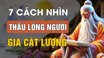 7 Cách Nhìn Thấu Lòng Người Của Gia Cát Lượng Sống Khôn Phải Biết | Lời Dạy Cổ Nhân