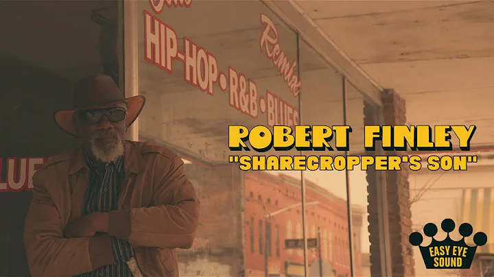 Robert Finley - "Sharecropper's Son" [Official Video]