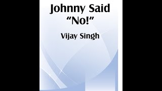 Johnny Said "No!" (SSA) - Vijay Singh chords