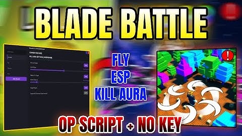 *NEW* Blade Battle Script (ESP, KILL AURA, FLY & MORE) 2025