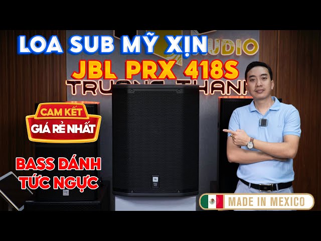 Loa Sub Mỹ xịn JBL PRX418S "Made In Mexico" Âm thanh hay, Bass rất uy lực, Cam kết giá rẻ nhất