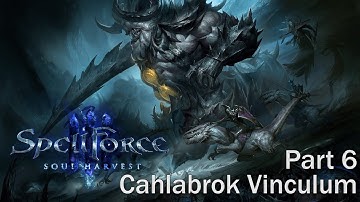 SpellForce 3 Soul Harvest. Part 6 Cahlabrok. Vinculum. Walkthrough. Gameplay PC Ultra. Full Game