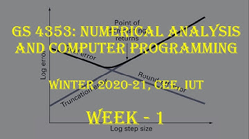 GS 4253-Numerical Analysis & Computer Programming||Winter 2020-21||Week 1|| Intro, Error, Series