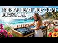 🔴 LIVE Chill Deep House Radio 🌴 Tropical House Music | Calm Summer Vibes 2026