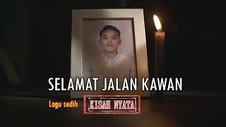 SELAMAT JALAN KAWAN (Original music video)