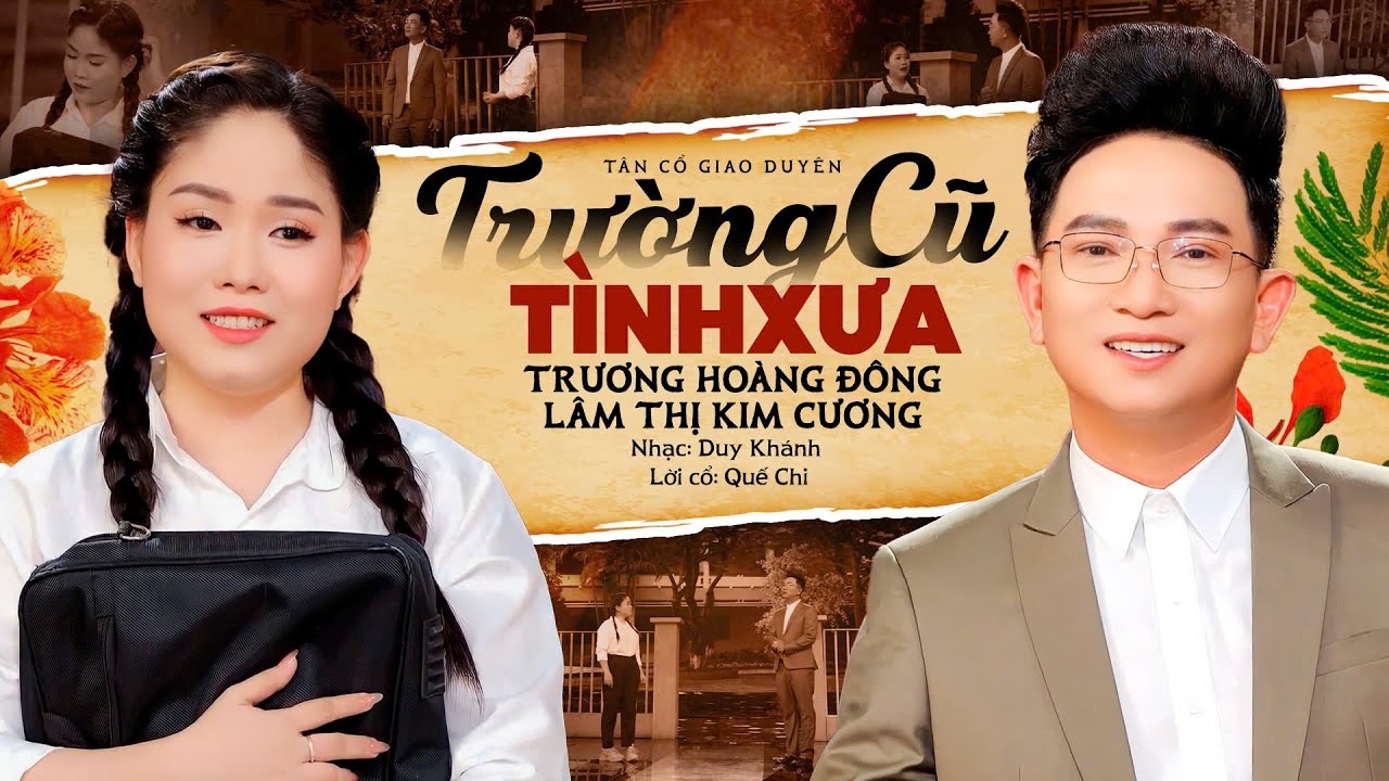 Tân cổ giao duyên TRƯỜNG CŨ TÌNH XƯA - Trương Hoàng Đông ft Lâm Thị Kim Cương | Vọng Cổ Mới Nhất