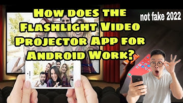 How does the Flashlight Video Projector App for Android Work? New Tutorial 2022