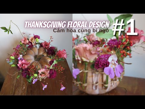 Video: Thanksgiving Floral Décor - Cách Trồng Cây Để Bàn Lễ Tạ Ơn