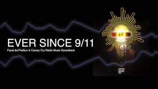 Ever Since 911 - Facelikethesun Canary Cry Radio Music Soundtrack