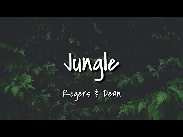 Jungle - Rogers & Dean (lyrics) class=