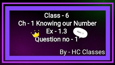 Class 6 || Ch 1 Knowing our numbers || Ex 1.3 || Question No. 1 || #class6 #math #ch1 #ex1.3