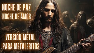 Miniatura de vídeo de "NOCHE DE PAZ... NOCHE DE AMOR  version METAL #cancionesinfantiles  #nochedepaz #cancionesparaniños"