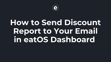 How to Send Discount Report to Your Email in eatOS Dashboard