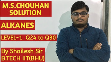 M.S.Chouhan Solution - Alkanes (LEVEL- 1) : Q24,Q25,Q26,Q27,Q28,Q29 & Q30