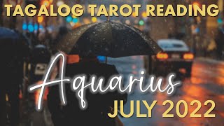 &quot;Nagpupumiglas&quot; AQUARIUS July 2022 Tagalog Tarot Reading