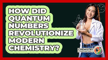 How Did Quantum Numbers Revolutionize Modern Chemistry? - Chemistry For Everyone