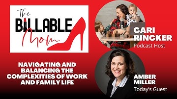 Navigating and Balancing the Complexities of Work and Family Life with Amber Miller
