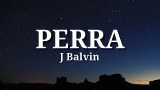 J Balvin – Perra (Letra/Lyrics)