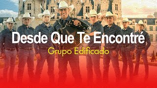 Miniatura del video "Desde Que Te Encontré - Grupo Edificado (Álbum Amor Incomparable)"