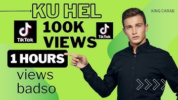 Sidee tiktok views badan loo helaa    1 hours ku hel 100k views