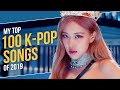 My Top 100 K-POP Songs of 2019!