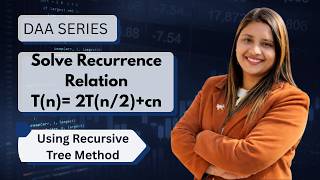 Lec 15: Solve Recurrence Relation [T(n)= 2T(n/2) +cn] | Recursive Tree method | Algorithm