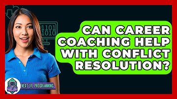 Can Career Coaching Help With Conflict Resolution? - Next LVL Programming