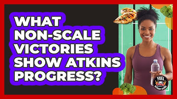 What Non-Scale Victories Show Atkins Progress?
