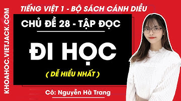 Tiếng Việt lớp 1 Cánh diều - Tập đọc Đi học - trang 95, 96 - Cô Nguyễn Hà Trang (DỄ HIỂU NHẤT)