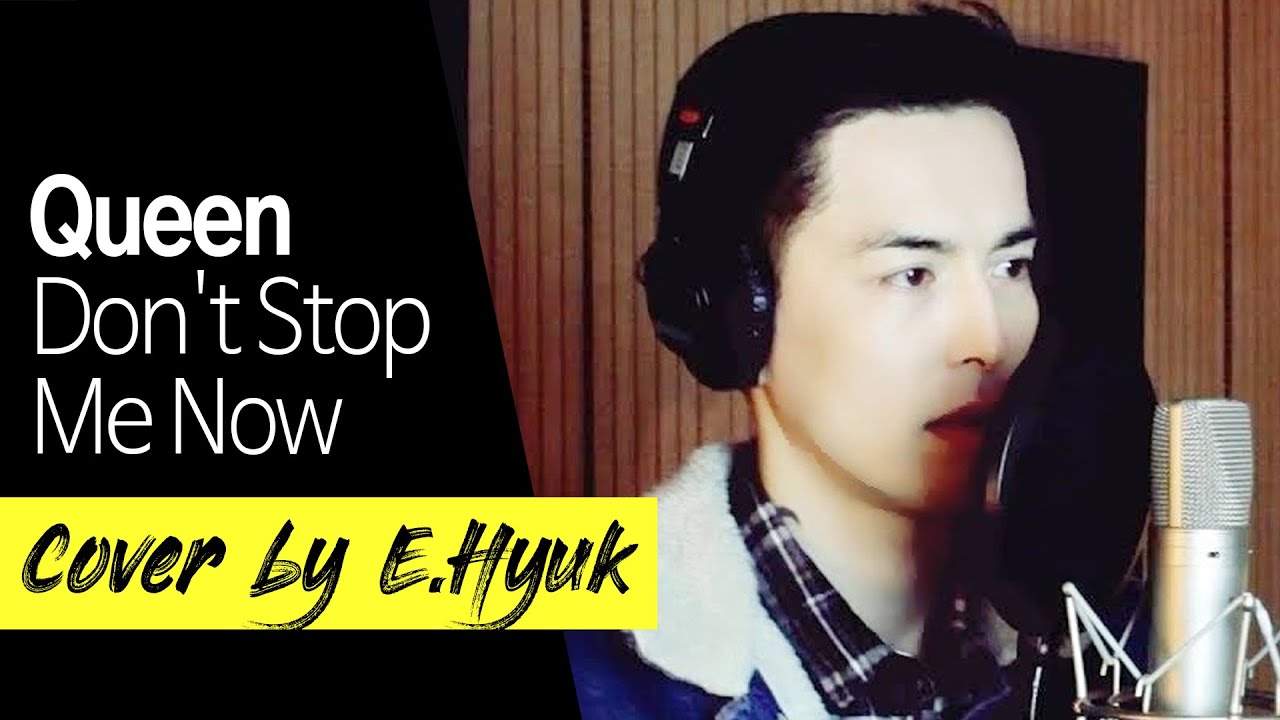Queen - Don't Stop Me Now - Cover by E.Hyuk
