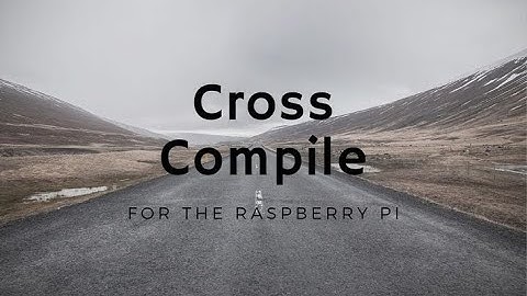 Raspberry Pi 3 Easy Cross Compile