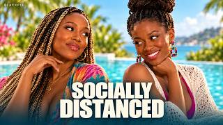 Best Friends Hide Their New Men From Each Other | Socially Distanced (2023) | Full Comedy Movie | HD