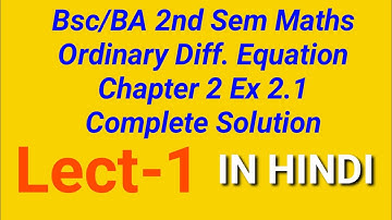Bsc/BA 2nd Sem Maths ODE||Chapter 2 Ex 2.1(Basic+Complete Solution)||Bsc Maths Solution||In HINDI