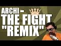 Archi - The fight &#39;&#39;REMIX&#39;&#39;