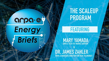 ARPA-E Energy Briefs: The SCALEUP Program with Mary Yamada and Dr. James Zahler